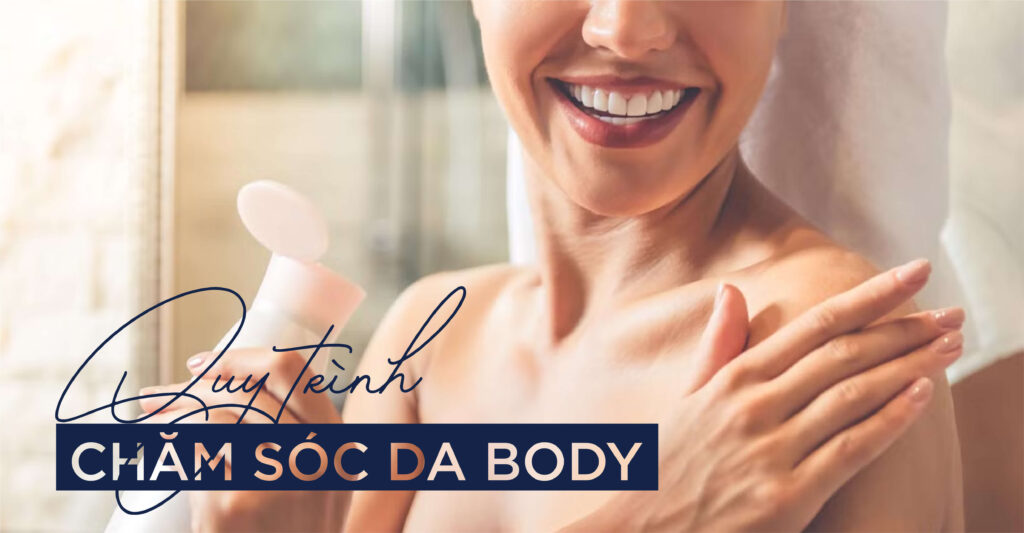 6 bước chăm sóc da body đúng cách đơn giản tại nhà