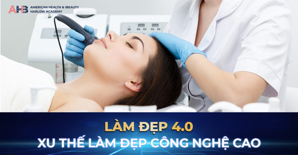 LÀM ĐẸP 4.0 - XU THẾ TẤT YẾU CỦA PHỤ NỮ HIỆN ĐẠI