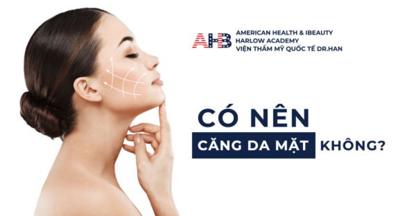 Giải đáp thắc mắc: Có nên căng da mặt không?