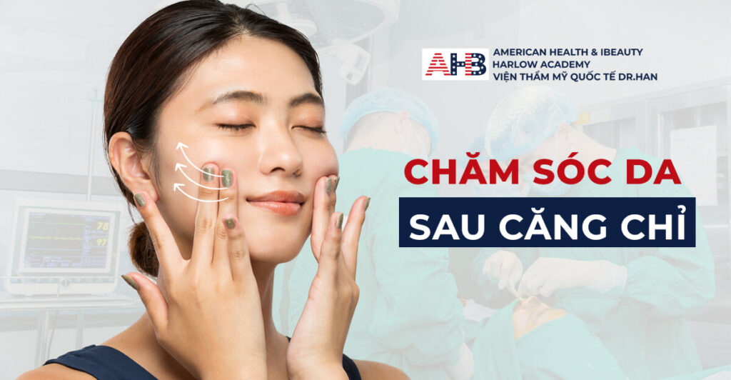 Hướng dẫn cách chăm sóc da sau căng chỉ