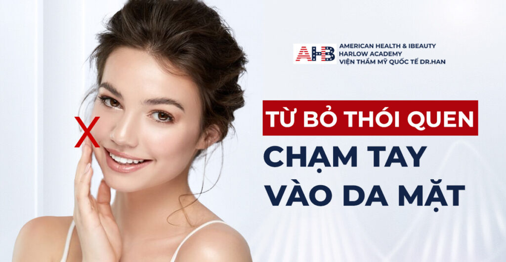 Lý do nên bỏ thói quen chạm tay vào mặt