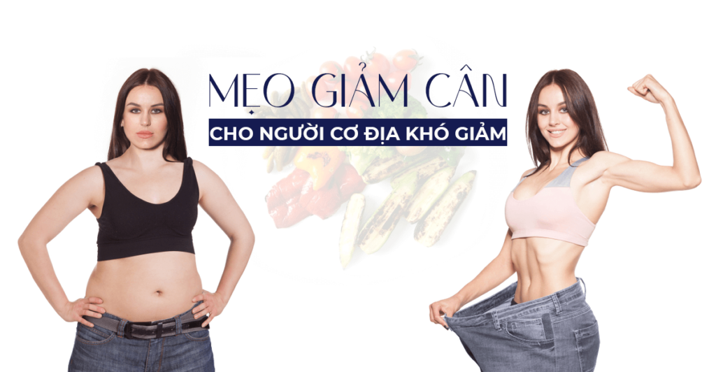 Kinh nghiệm giảm cân cho người cơ địa khó giảm